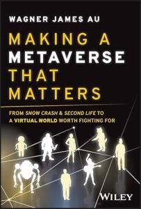 Making a Metaverse That Matters: From Snow Crash & Second Life to A Virtual World Worth Fighting For