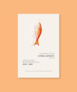 Portada del libro "Animal mirado-Antología retrospectiva 2022-1982".